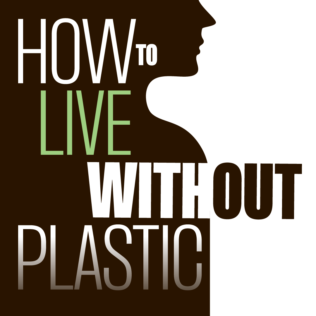 How to Live Without Plastic.